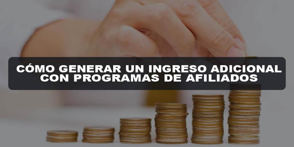 Cómo Generar un Ingreso Adicional con Programas de Afiliados